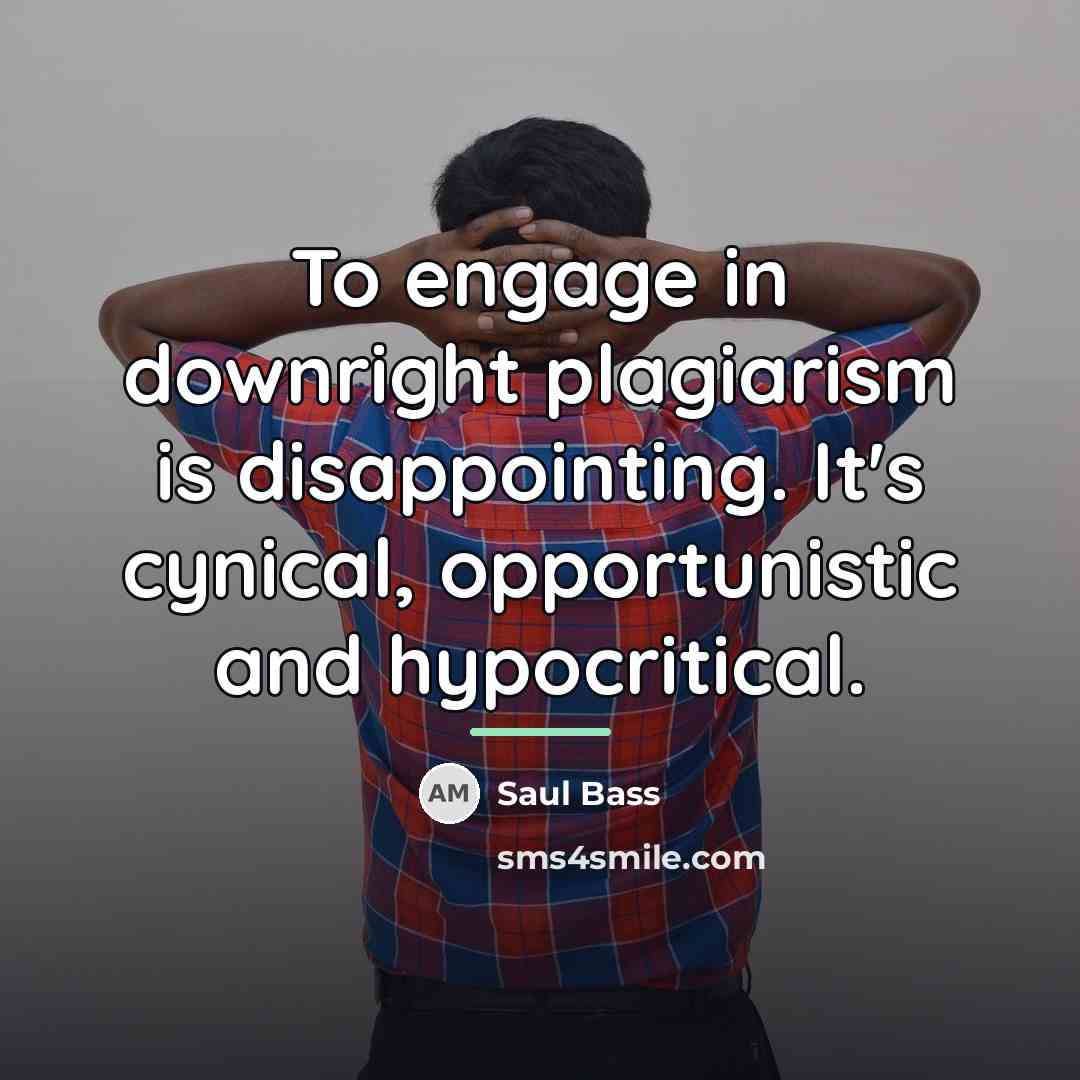 “To engage in downright plagiarism is disappointing. It's cynical, opportunistic…” quote by Saul Bass