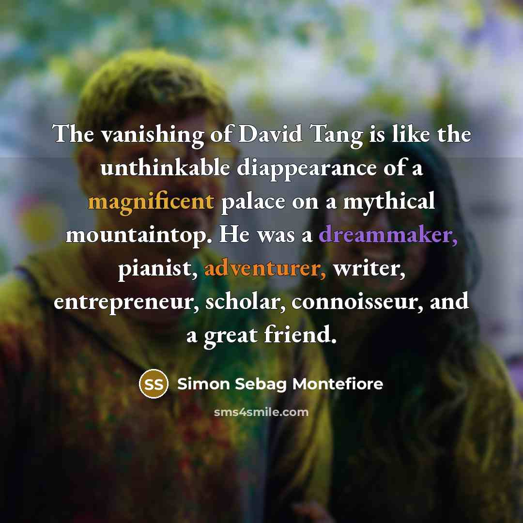 “The vanishing of David Tang is like the unthinkable diappearance…” quote by Simon Sebag Montefiore