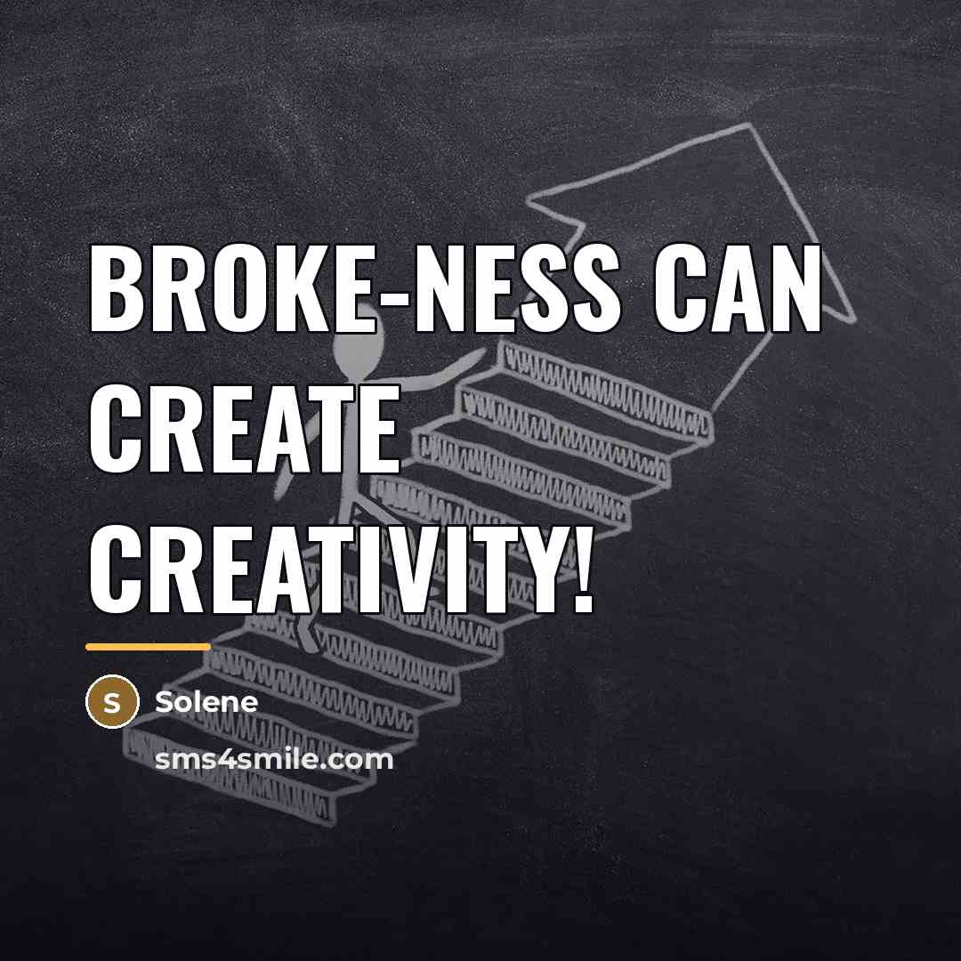 “Broke-ness can create creativity!…” quote by Solene