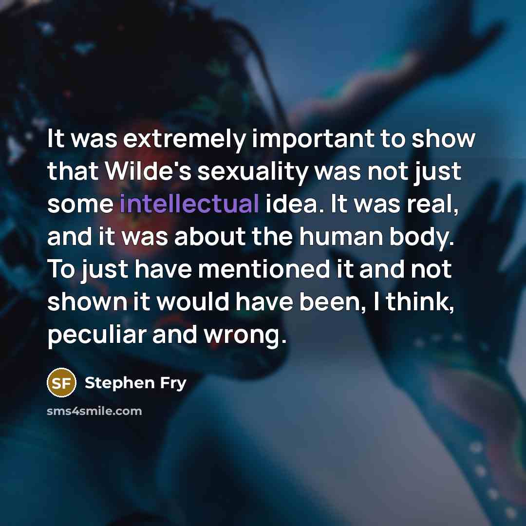 “It was extremely important to show that Wilde's sexuality was…” quote by Stephen Fry