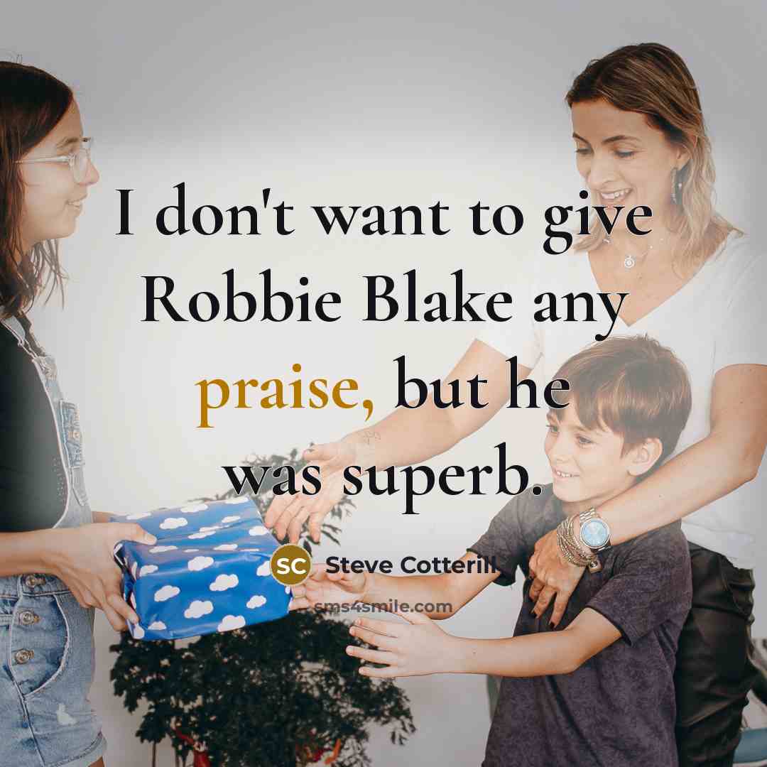 “I don't want to give Robbie Blake any praise, but…” quote by Steve Cotterill