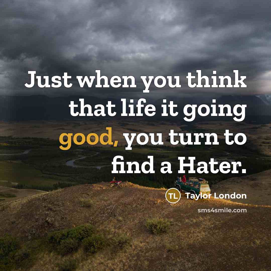 “Just when you think that life it going good, you…” quote by Taylor London