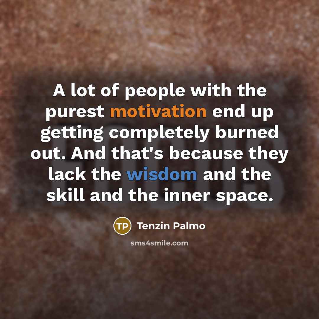 “A lot of people with the purest motivation end up…” quote by Tenzin Palmo