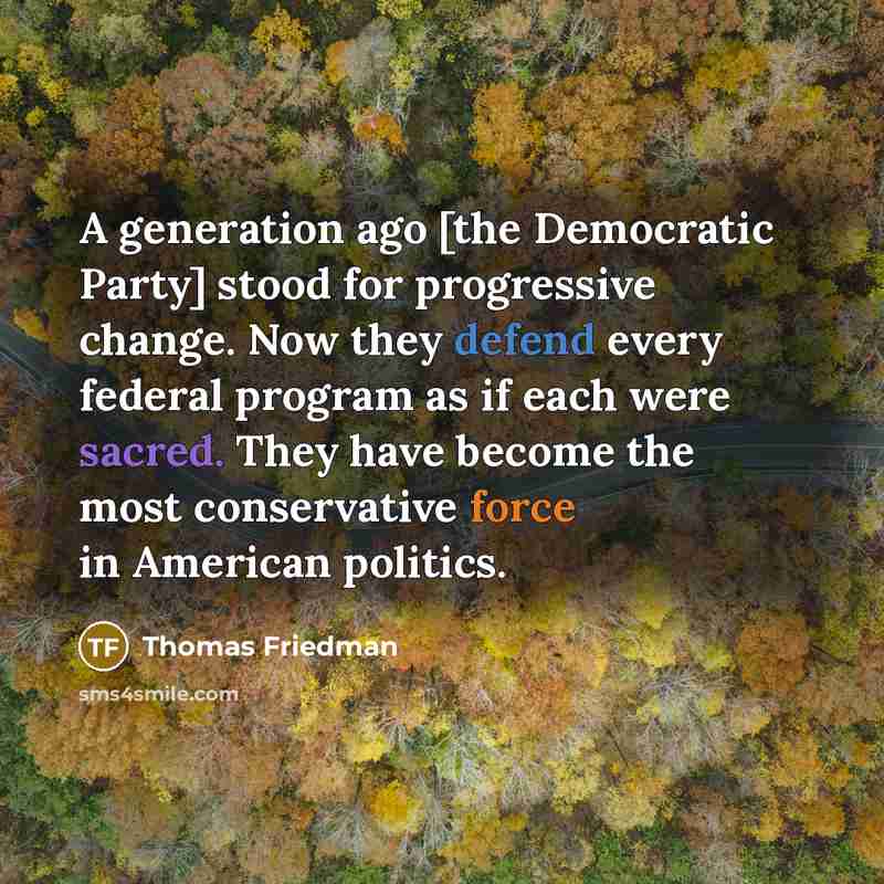 “A generation ago [the Democratic Party] stood for progressive change.…” quote by Thomas Friedman