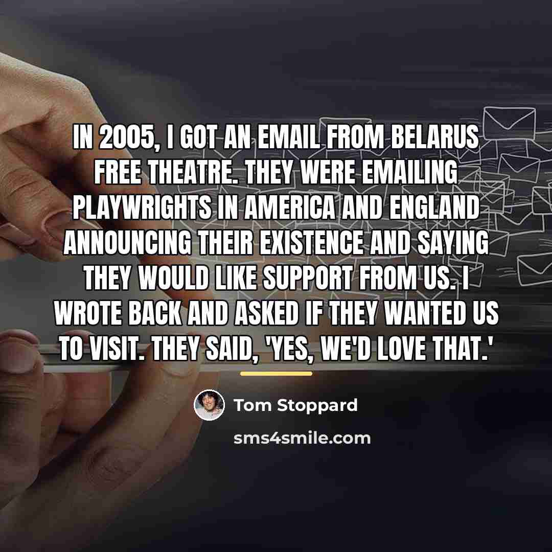 “In 2005, I got an email from Belarus Free Theatre.…” quote by Tom Stoppard