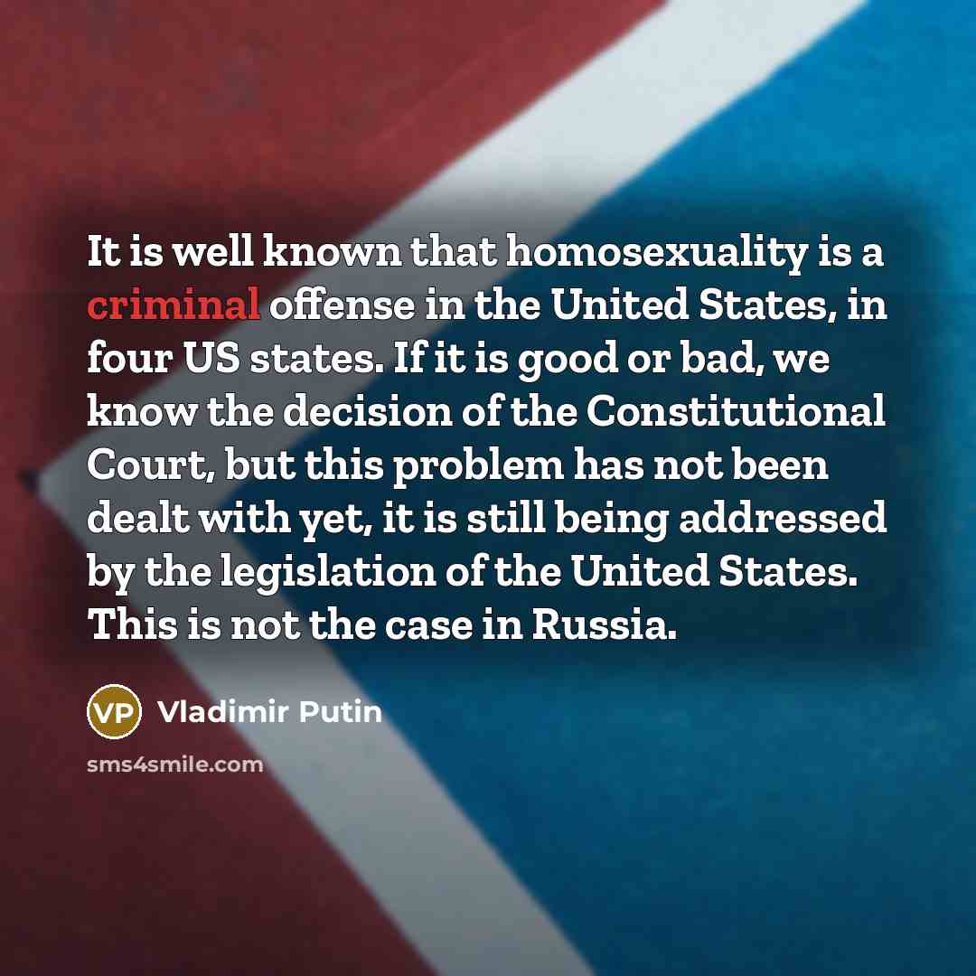 “It is well known that homosexuality is a criminal offense…” quote by Vladimir Putin
