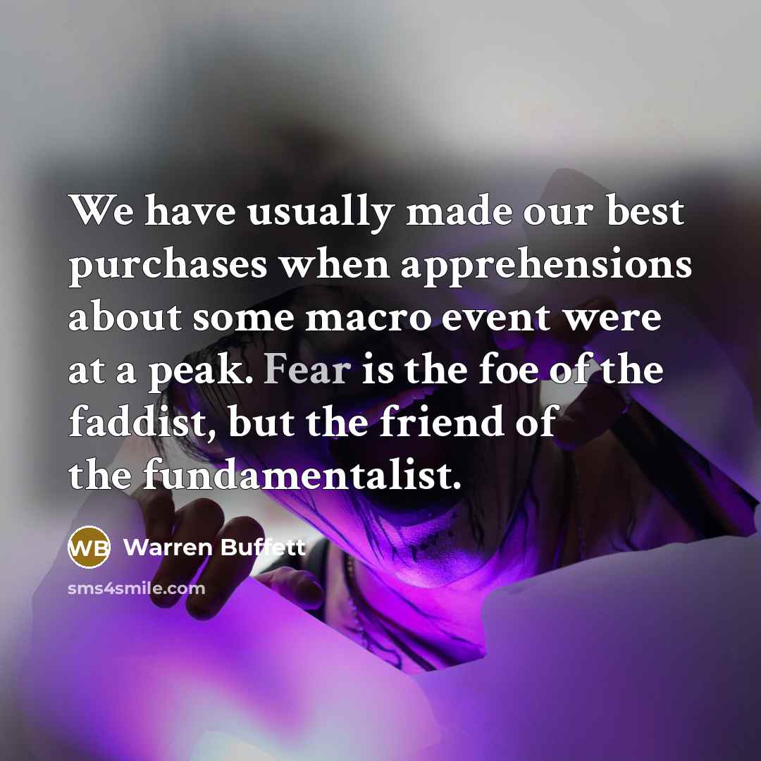 “We have usually made our best purchases when apprehensions about…” quote by Warren Buffett