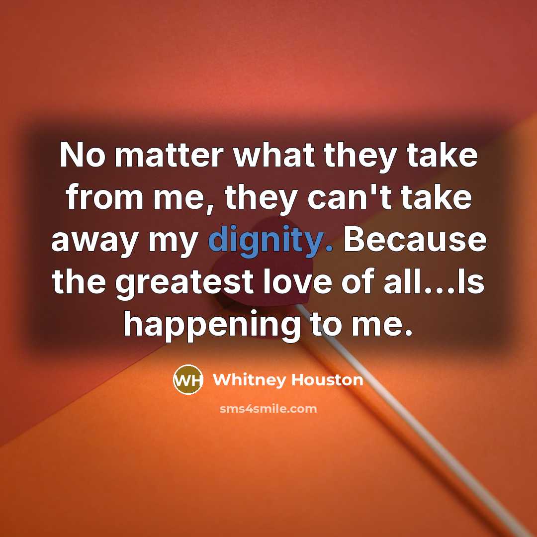 “No matter what they take from me, they can't take…” quote by Whitney Houston