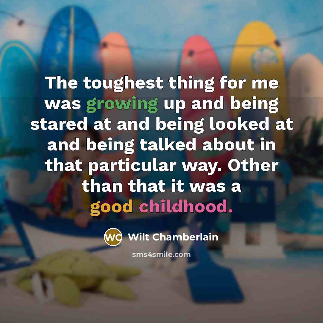 “The toughest thing for me was growing up and being…” quote by Wilt Chamberlain