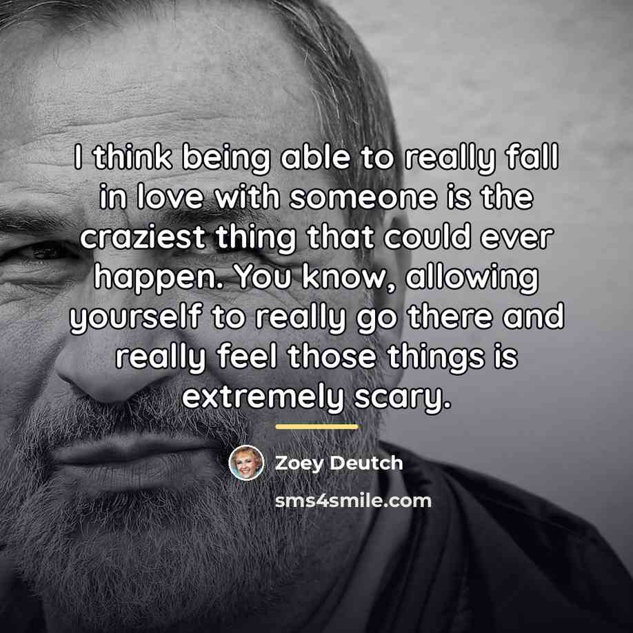 “I think being able to really fall in love with…” quote by Zoey Deutch