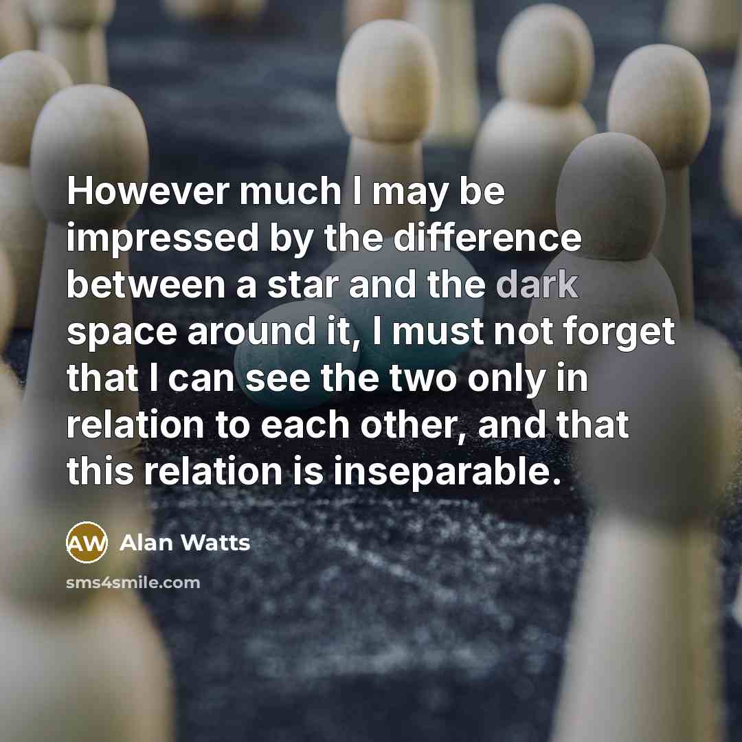 “However much I may be impressed by the difference between…” quote by Alan Watts
