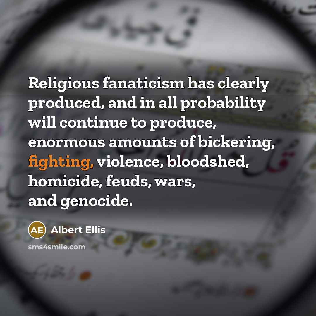 “Religious fanaticism has clearly produced, and in all probability will…” quote by Albert Ellis