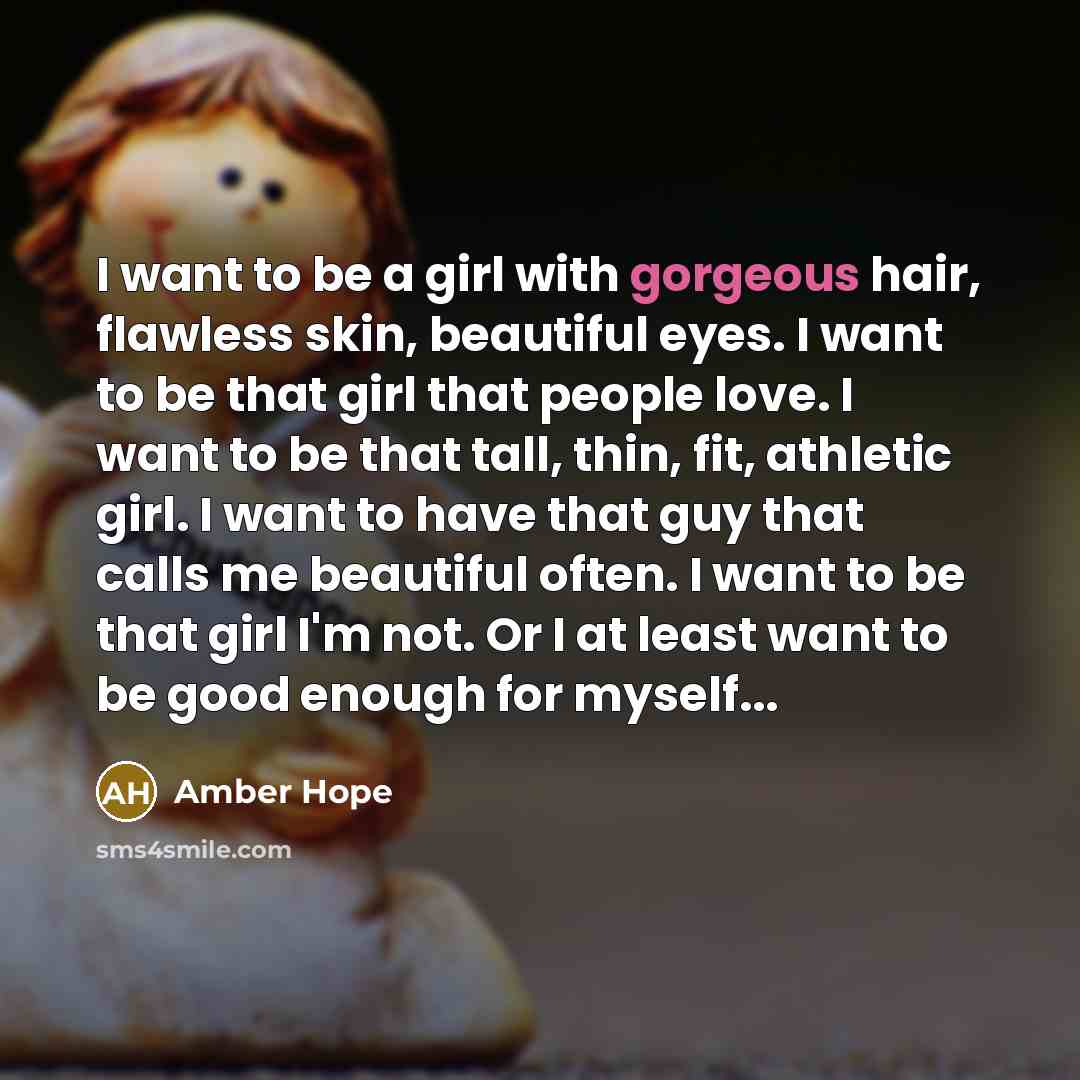 “I want to be a girl with gorgeous hair, flawless…” quote by Amber Hope