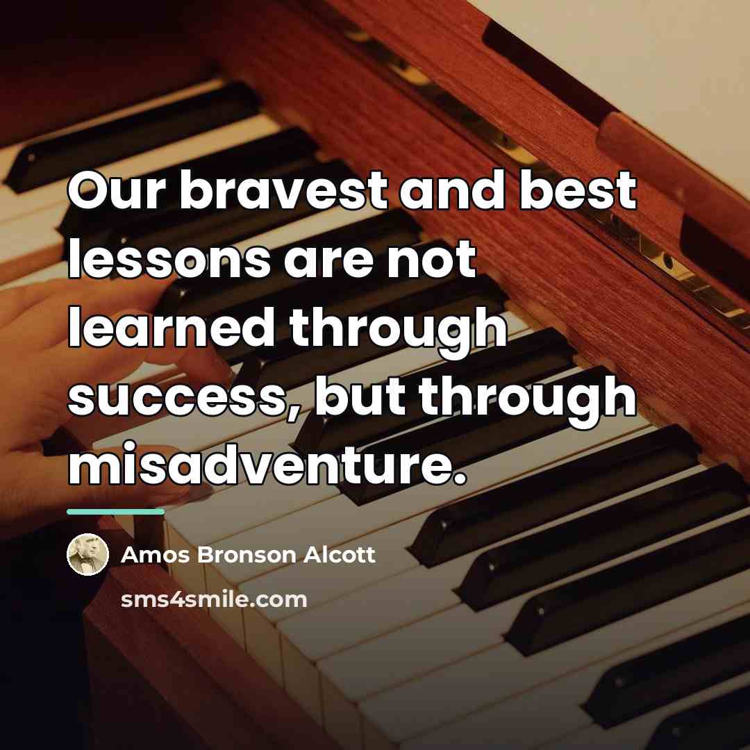 “Our bravest and best lessons are not learned through success,…” quote by Amos Bronson Alcott