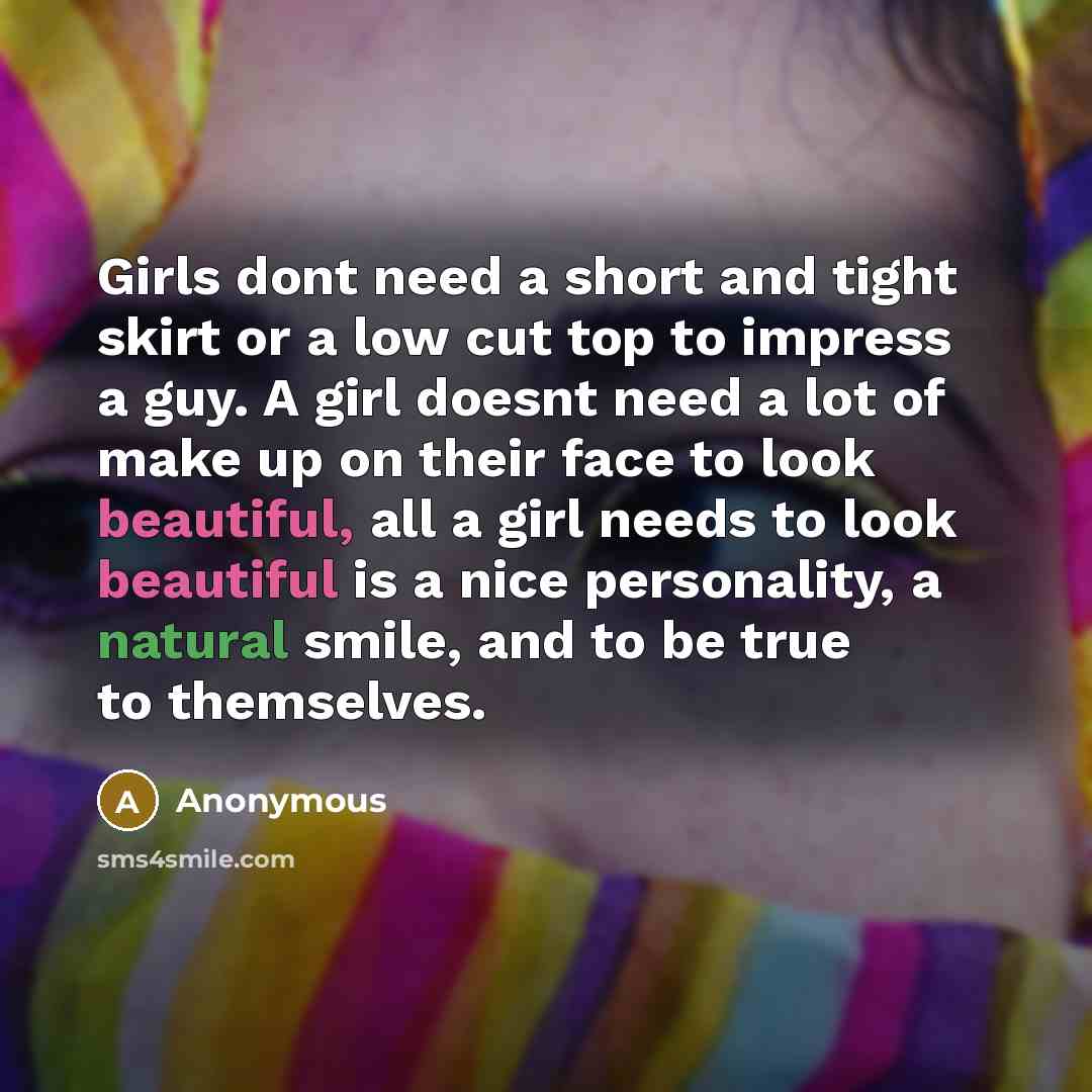 “Girls dont need a short and tight skirt or a…” quote by Anonymous