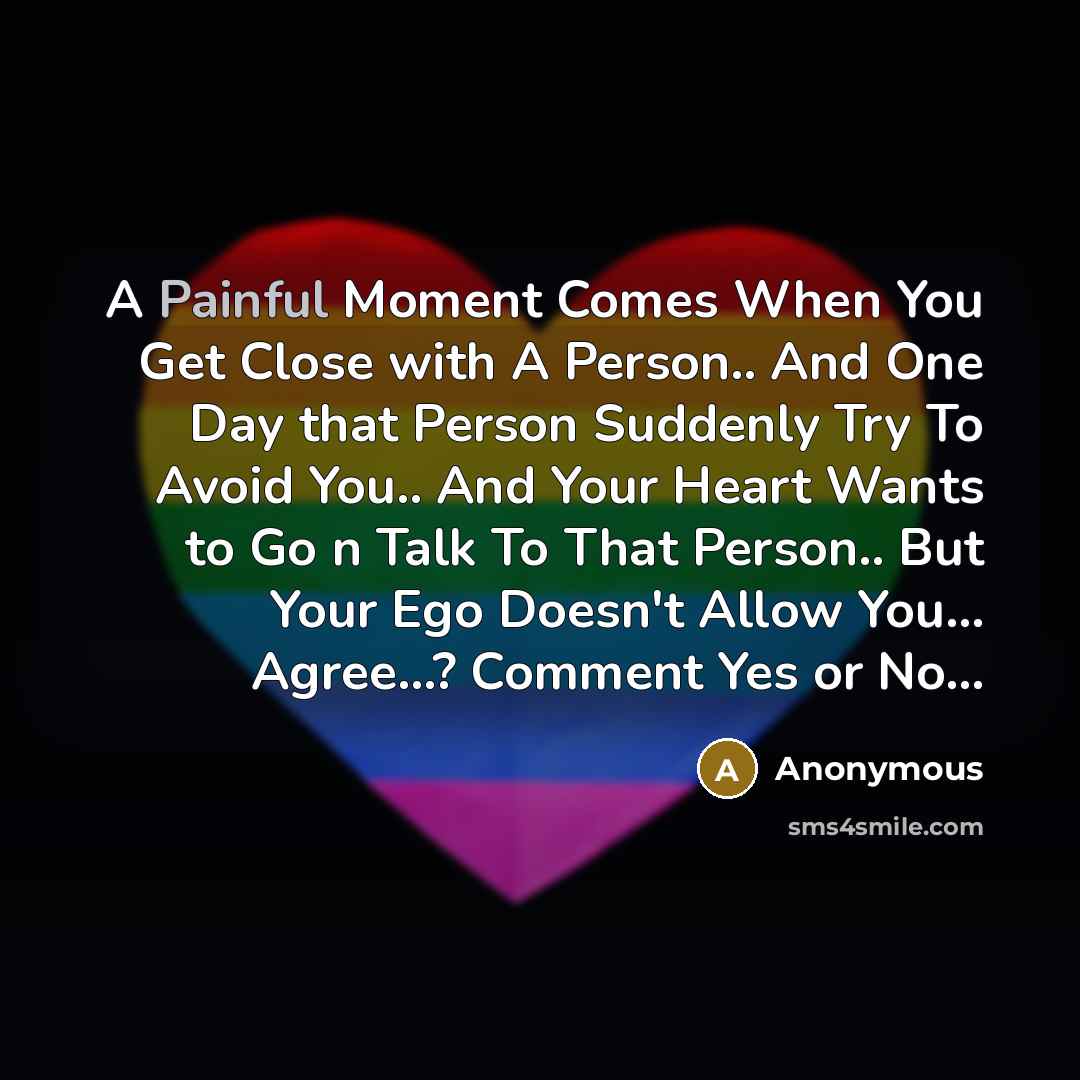 “A Painful Moment Comes When You Get Close with A…” quote by Anonymous