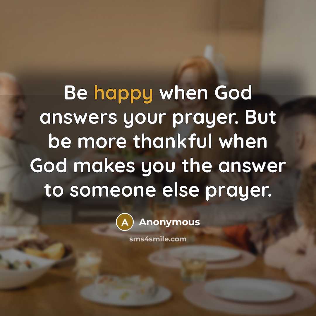 “Be happy when God answers your prayer. But be more…” quote by Anonymous