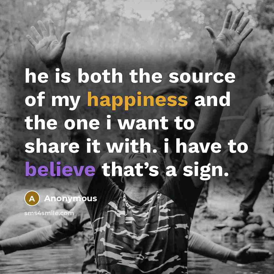 “he is both the source of my happiness and the…” quote by Anonymous