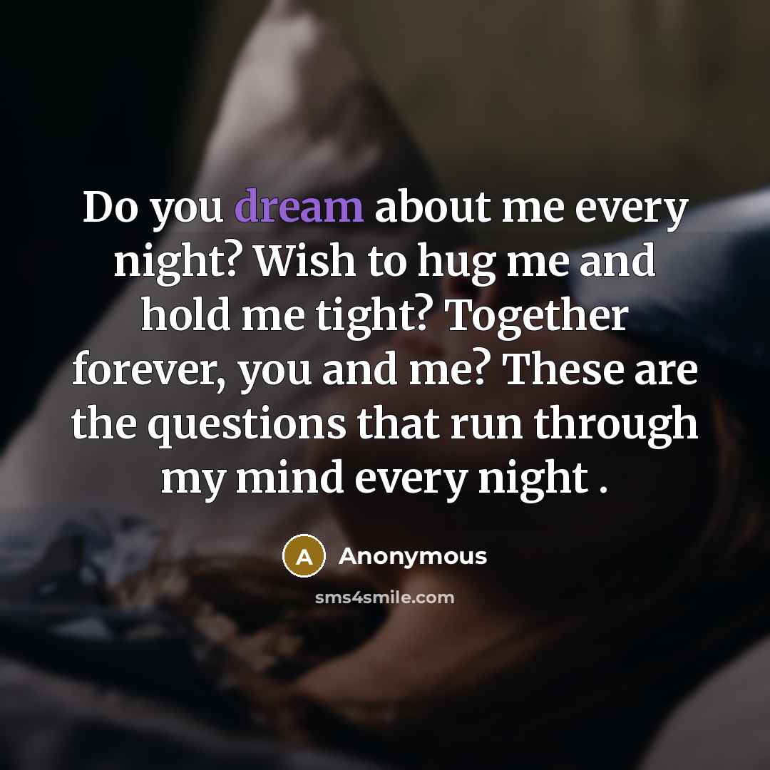 “Do you dream about me every night? Wish to hug…” quote by Anonymous