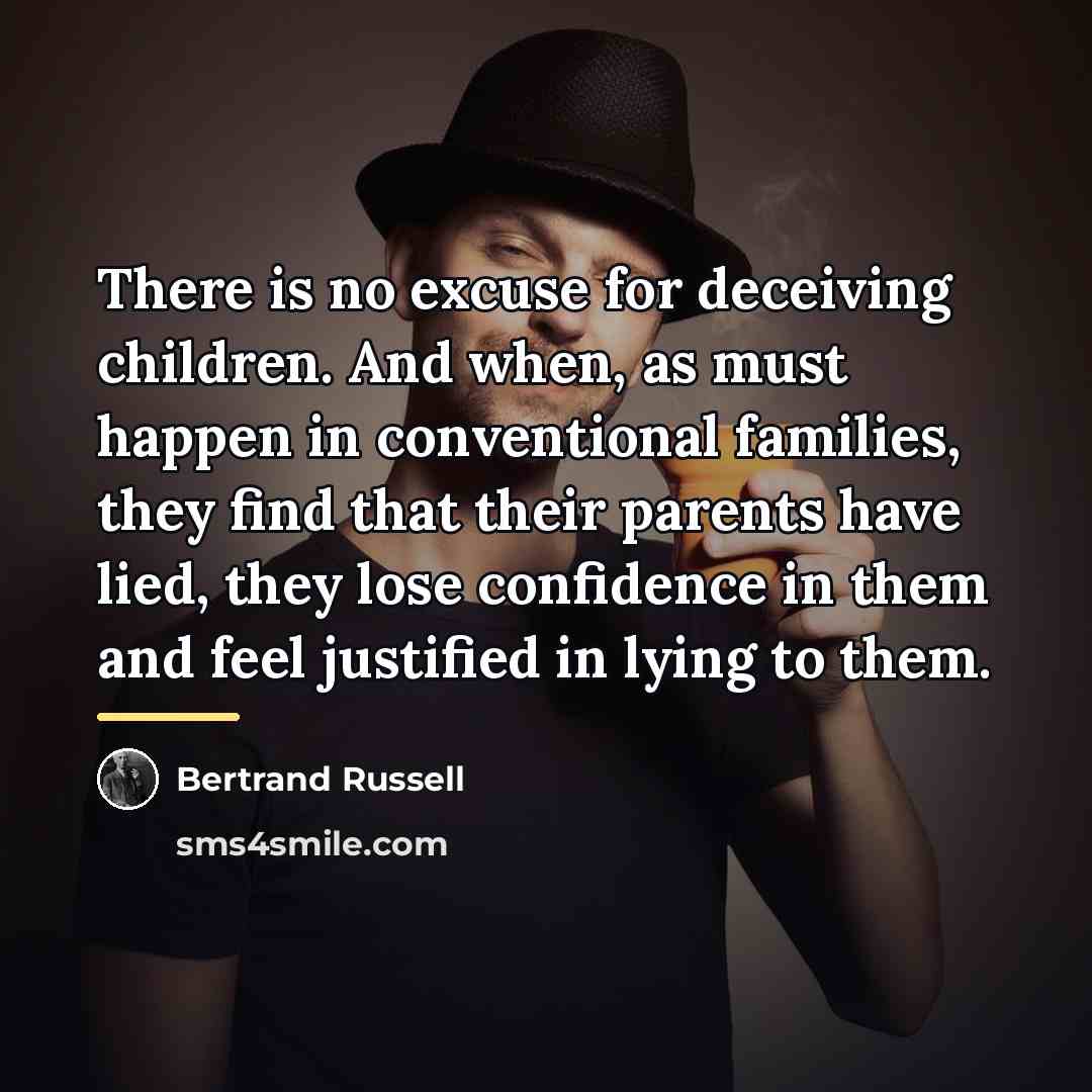 “There is no excuse for deceiving children. And when, as…” quote by Bertrand Russell