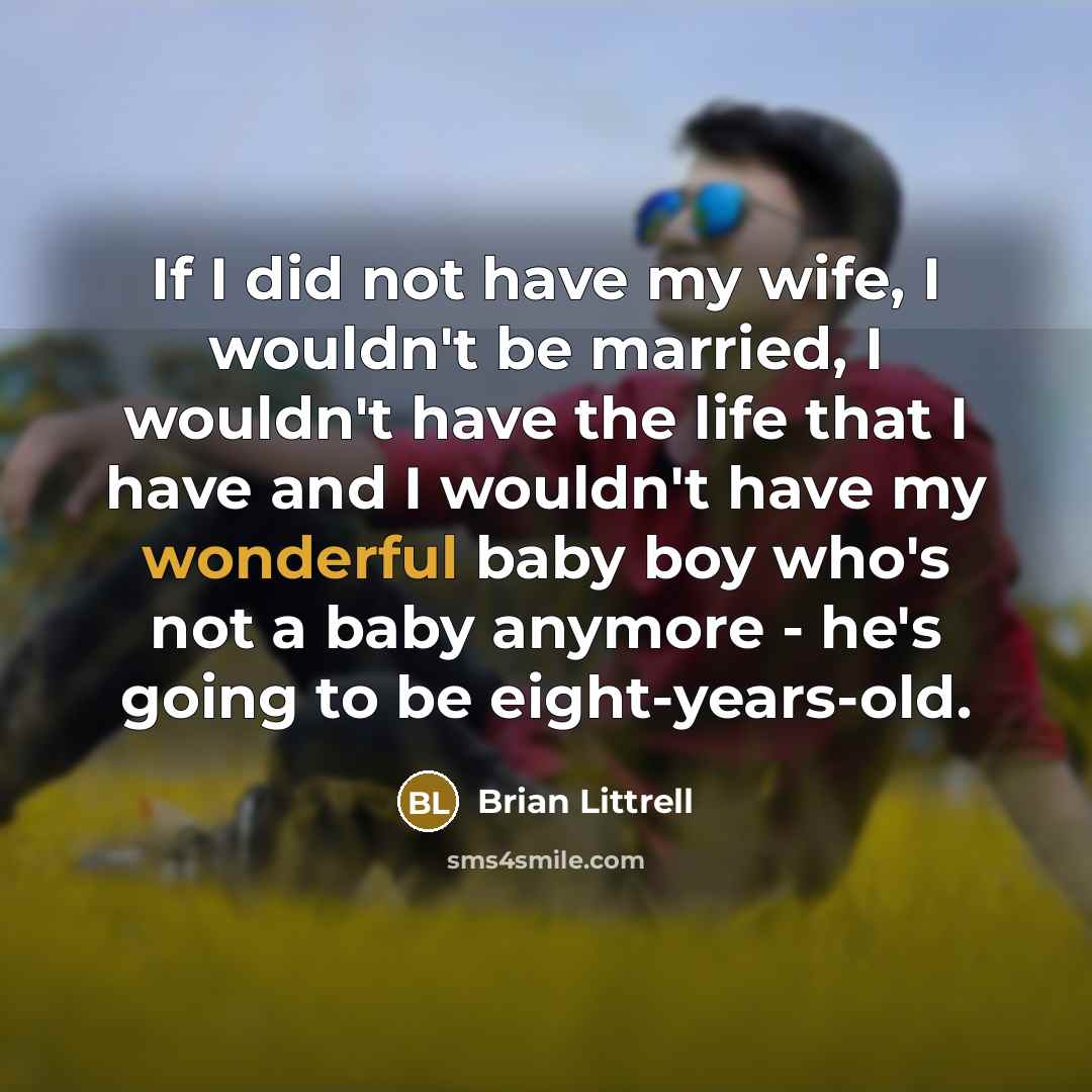 “If I did not have my wife, I wouldn't be…” quote by Brian Littrell