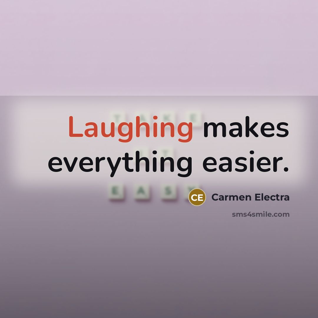“Laughing makes everything easier.” quote by Carmen Electra