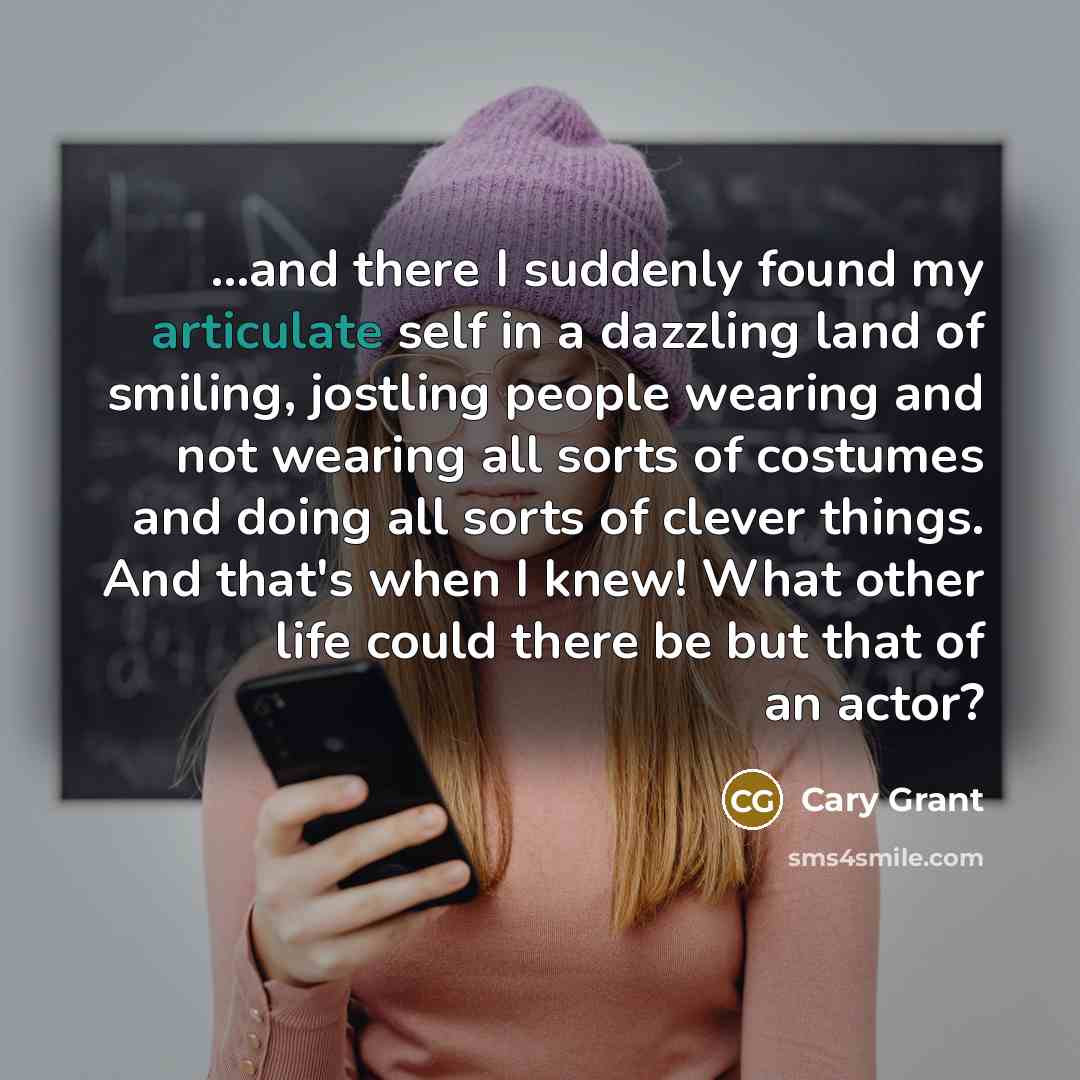 “...and there I suddenly found my articulate self in a…” quote by Cary Grant