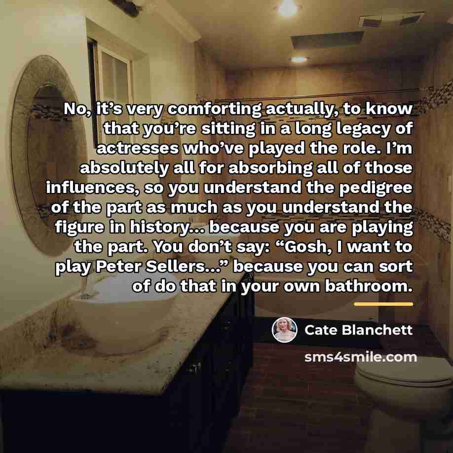 “No, it’s very comforting actually, to know that you’re sitting…” quote by Cate Blanchett
