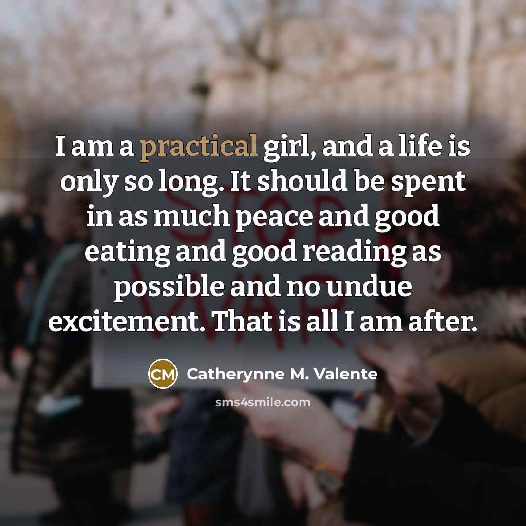 “I am a practical girl, and a life is only…” quote by Catherynne M. Valente