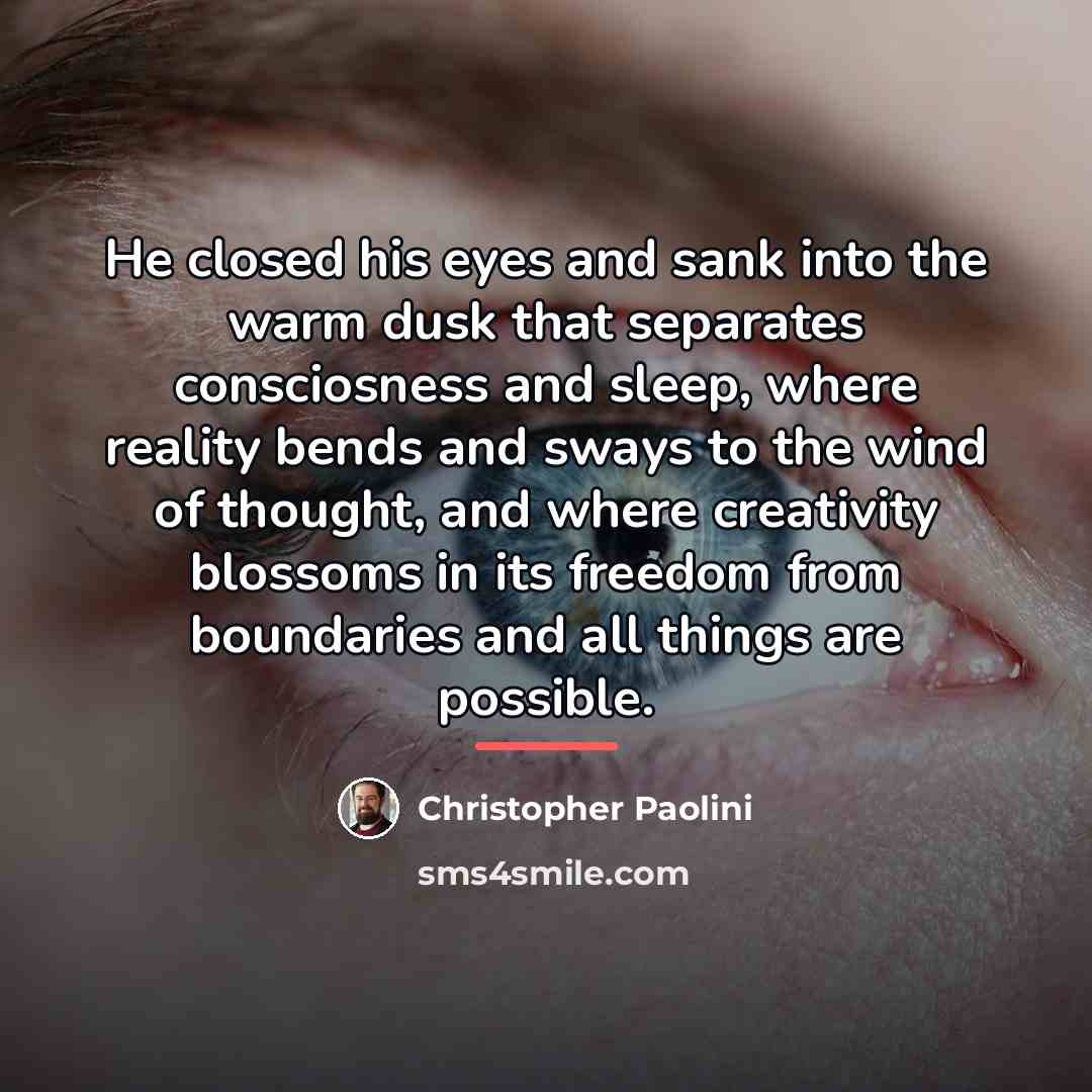 “He closed his eyes and sank into the warm dusk…” quote by Christopher Paolini