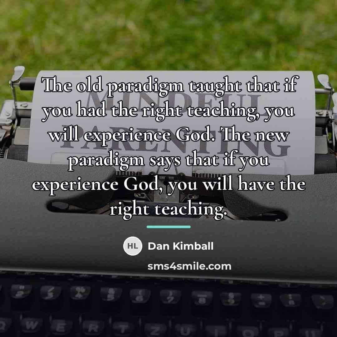 “The old paradigm taught that if you had the right…” quote by Dan Kimball