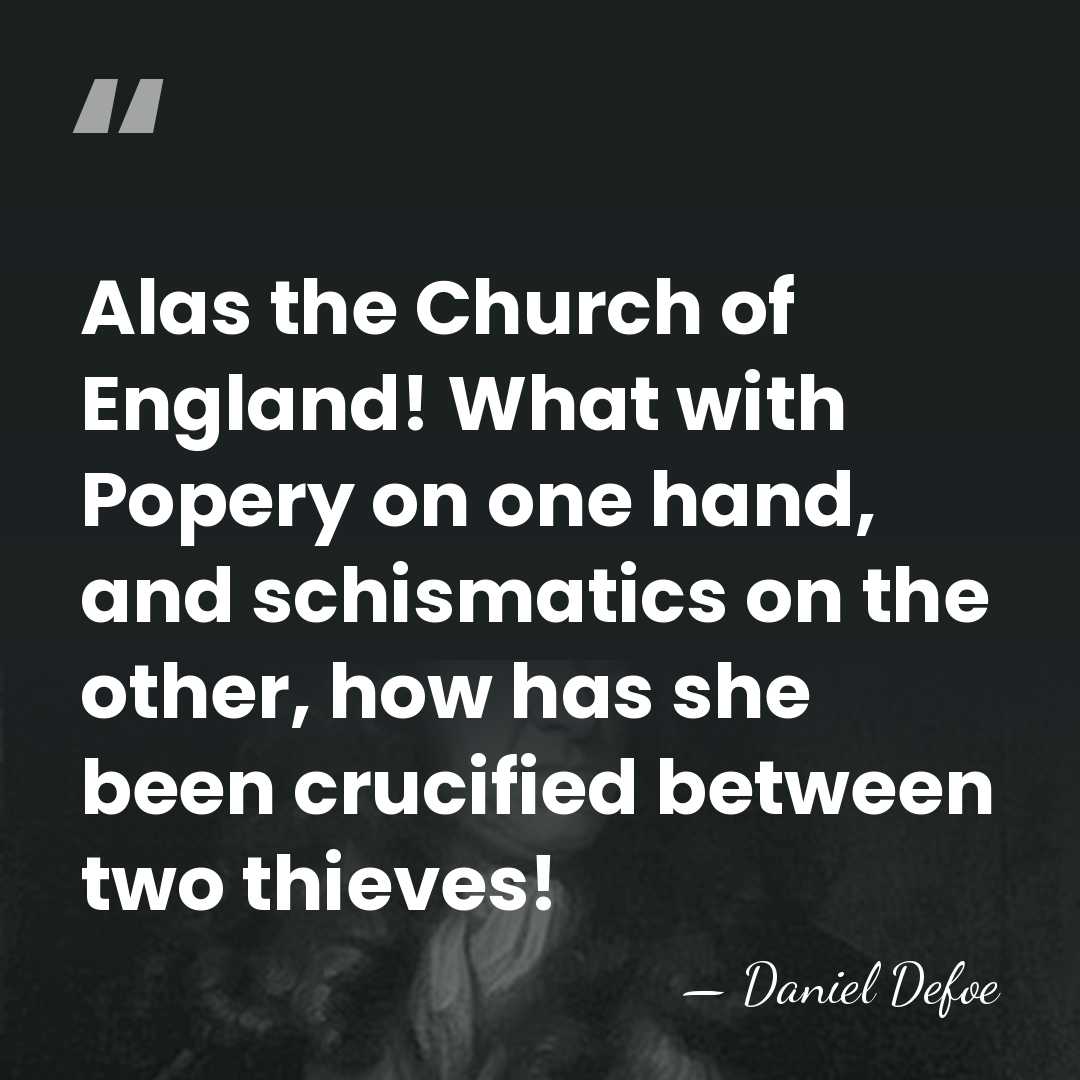 Alas the Church of England! What with Popery on one hand, and&hellip; - Daniel Defoe