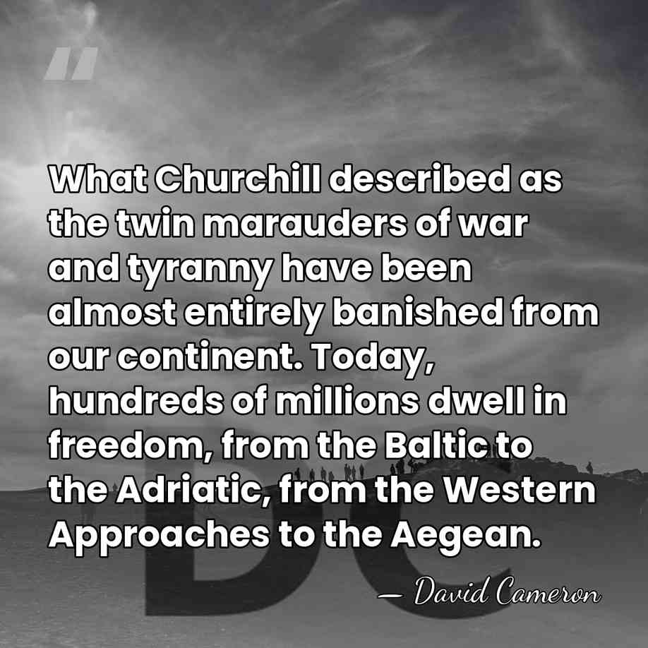 What Churchill described as the twin marauders of war and tyranny have&hellip; - David Cameron