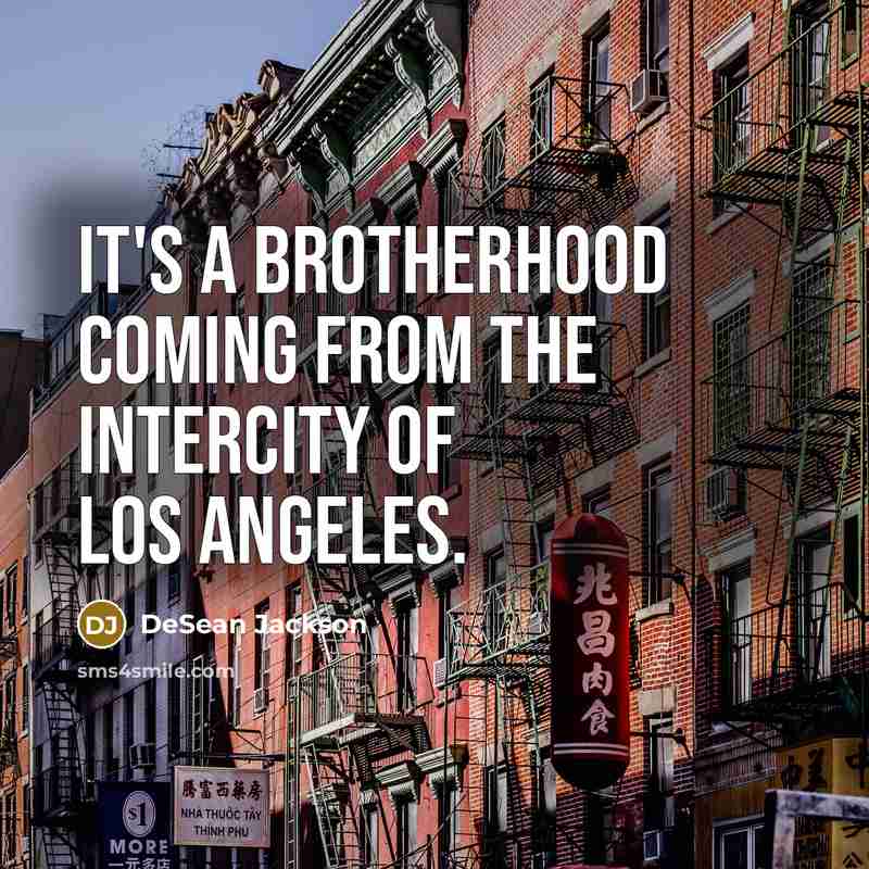 “It's a brotherhood coming from the intercity of Los Angeles.…” quote by DeSean Jackson