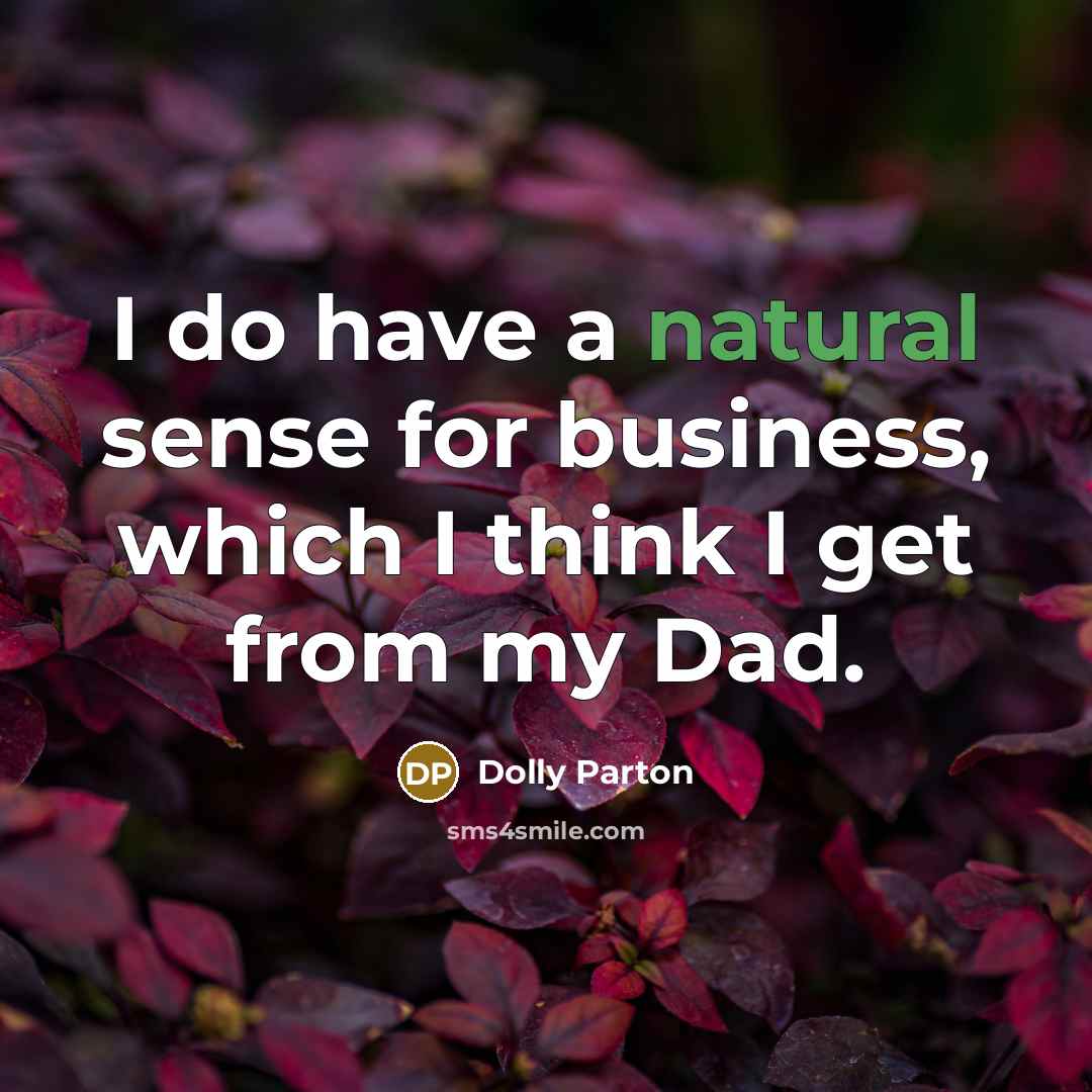 “I do have a natural sense for business, which I…” quote by Dolly Parton