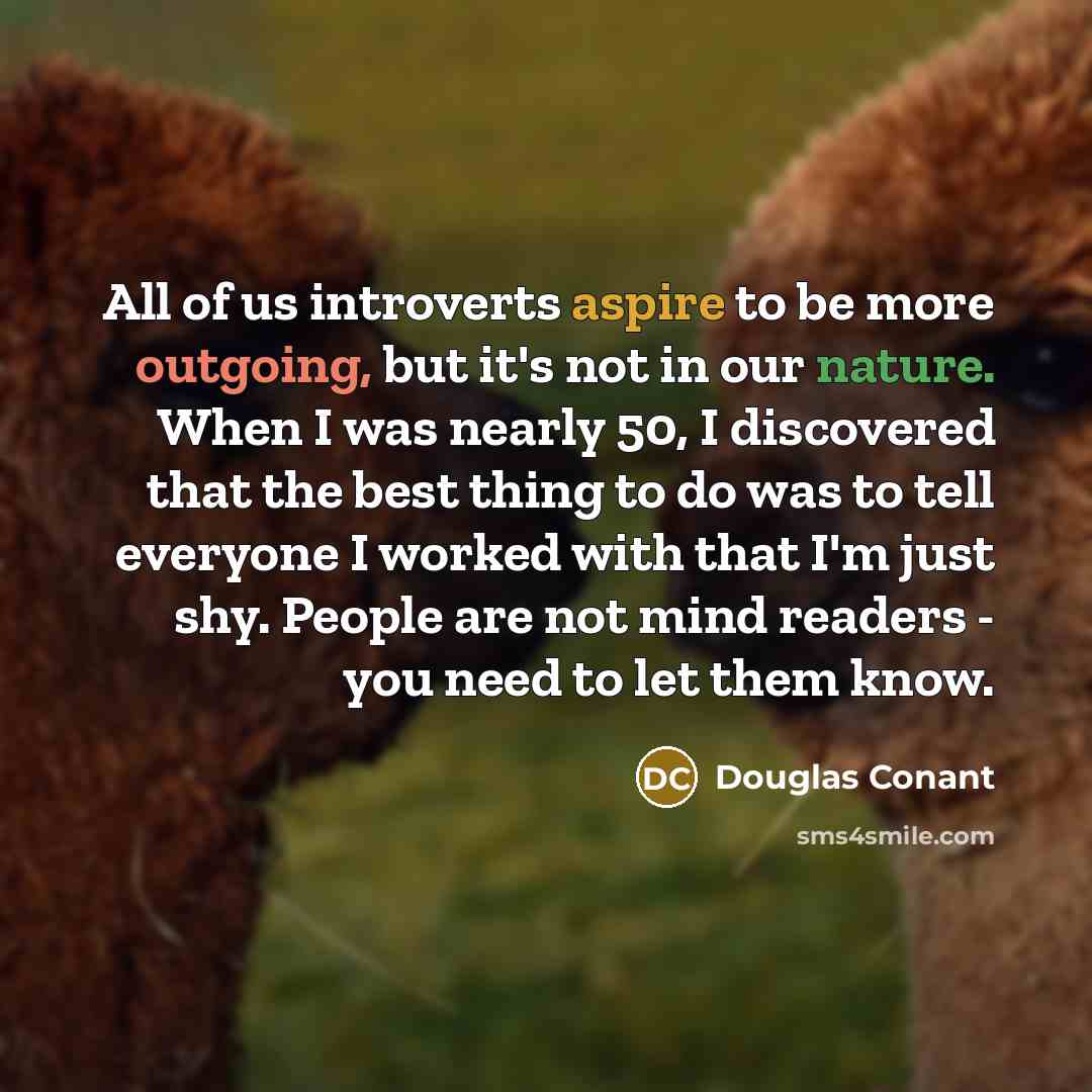 “All of us introverts aspire to be more outgoing, but…” quote by Douglas Conant