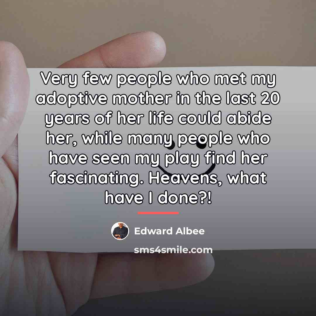 “Very few people who met my adoptive mother in the…” quote by Edward Albee