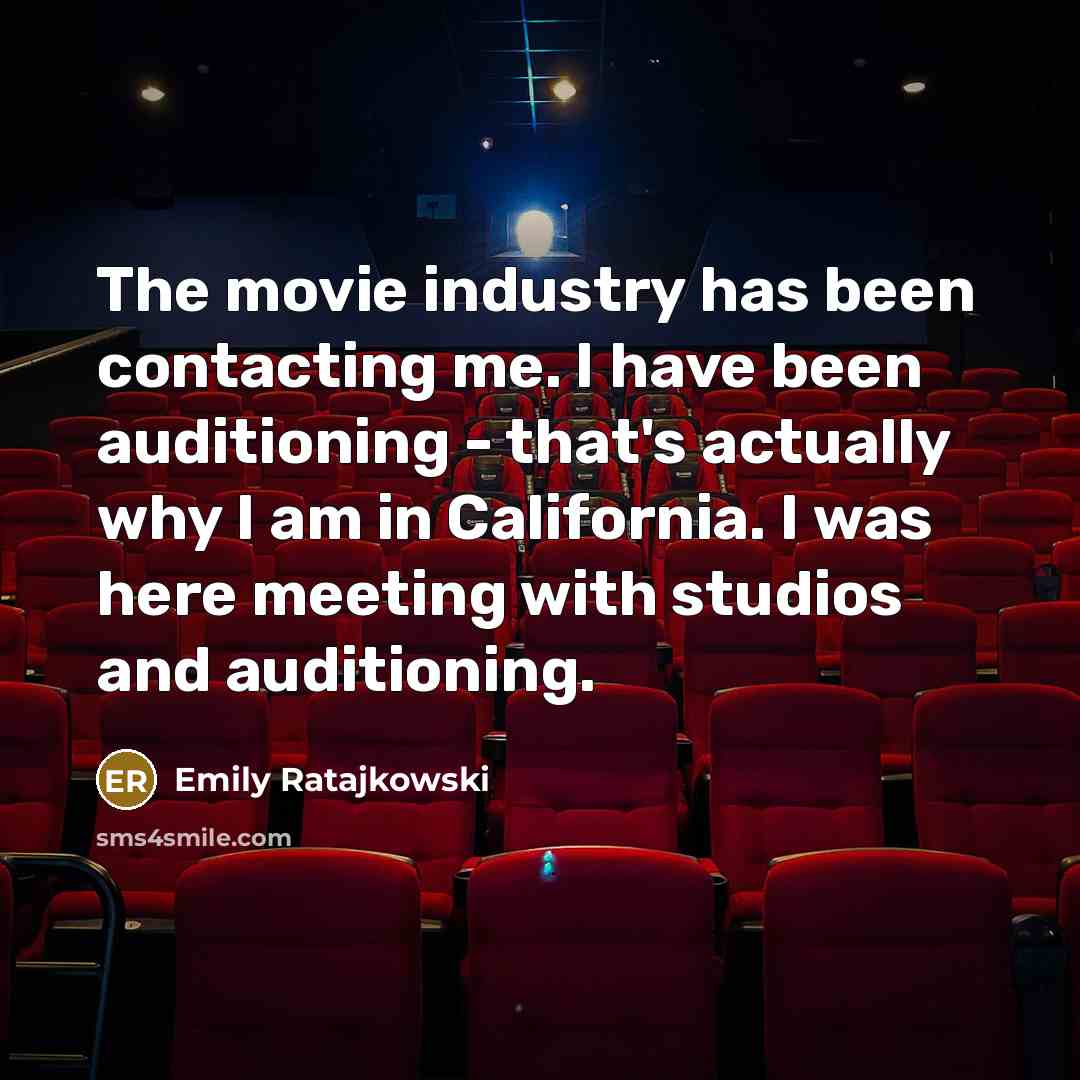 “The movie industry has been contacting me. I have been auditioning - that's actually why I am in California. I was here meeting with studios and auditioning.” quote by Emily Ratajkowski