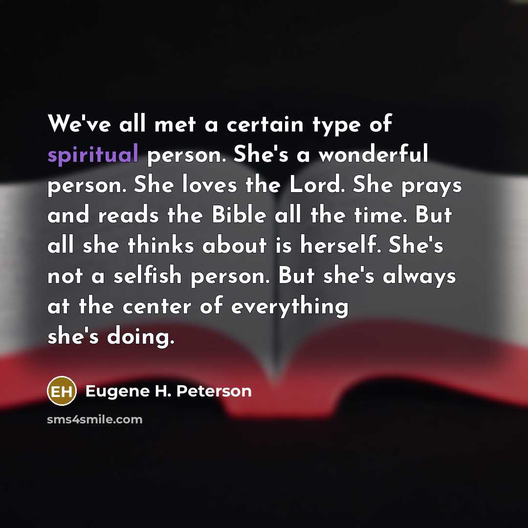 “We've all met a certain type of spiritual person. She's…” quote by Eugene H. Peterson