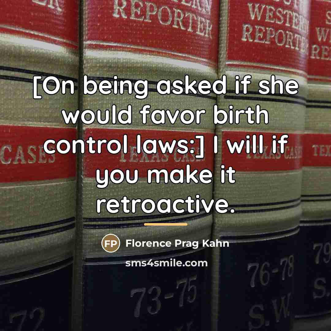 “[On being asked if she would favor birth control laws:]…” quote by Florence Prag Kahn