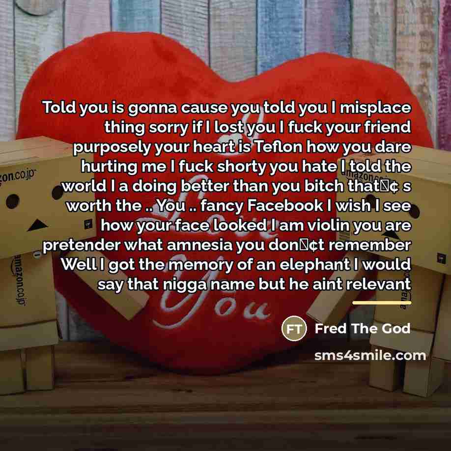 “Told you is gonna cause you told you I misplace…” quote by Fred The God