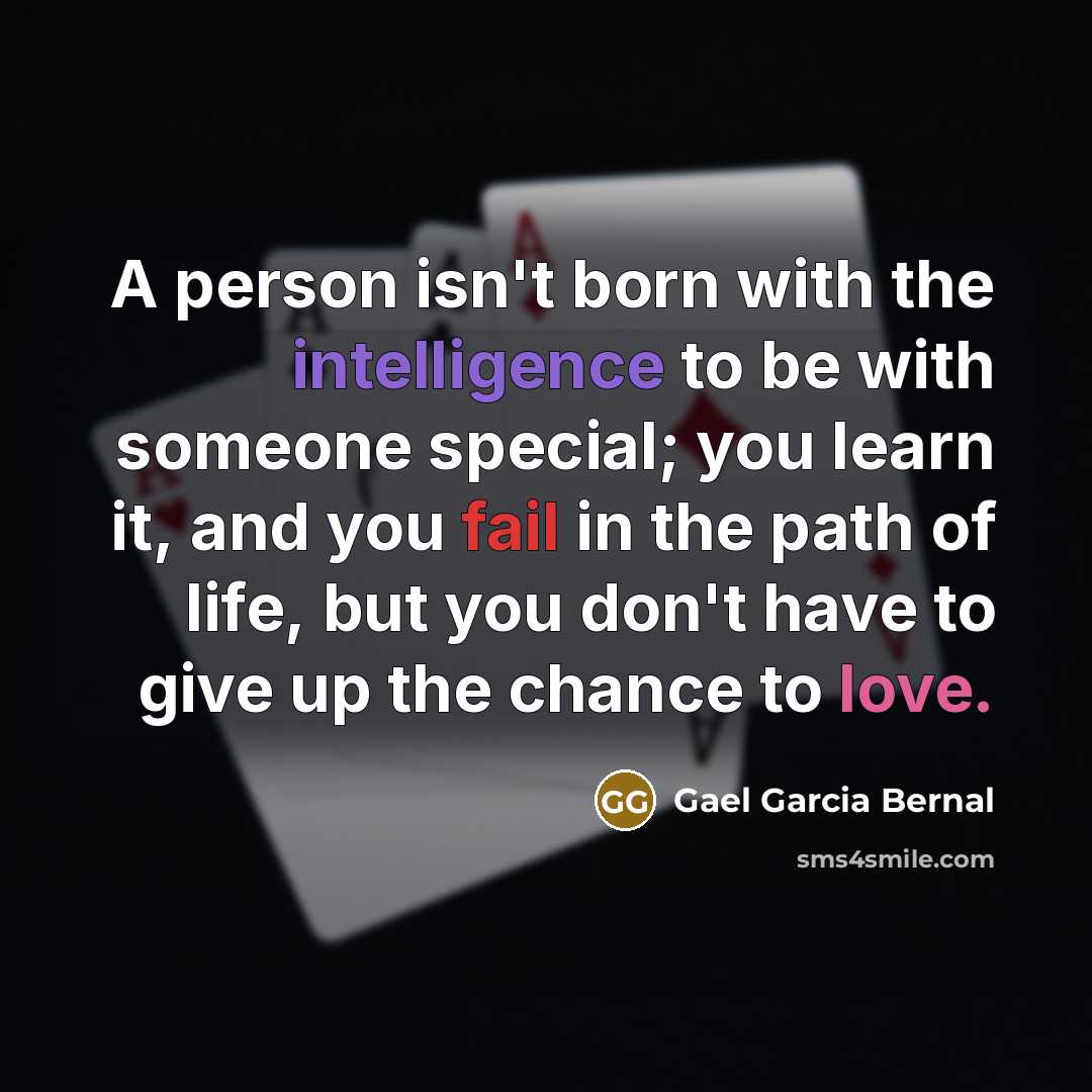 “A person isn't born with the intelligence to be with…” quote by Gael Garcia Bernal