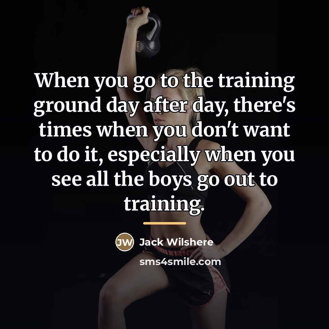 “When you go to the training ground day after day,…” quote by Jack Wilshere