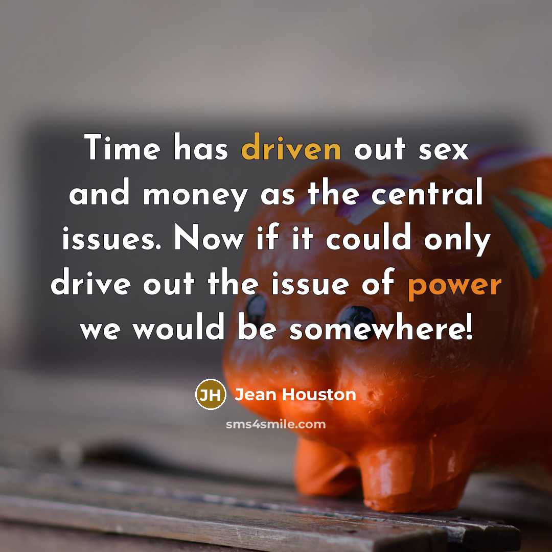 “Time has driven out sex and money as the central…” quote by Jean Houston