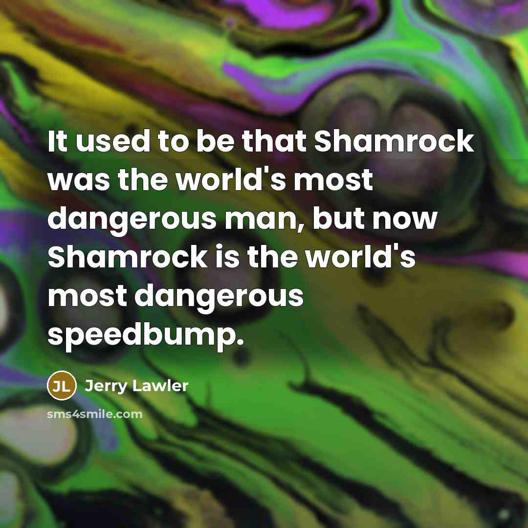 “It used to be that Shamrock was the world's most…” quote by Jerry Lawler