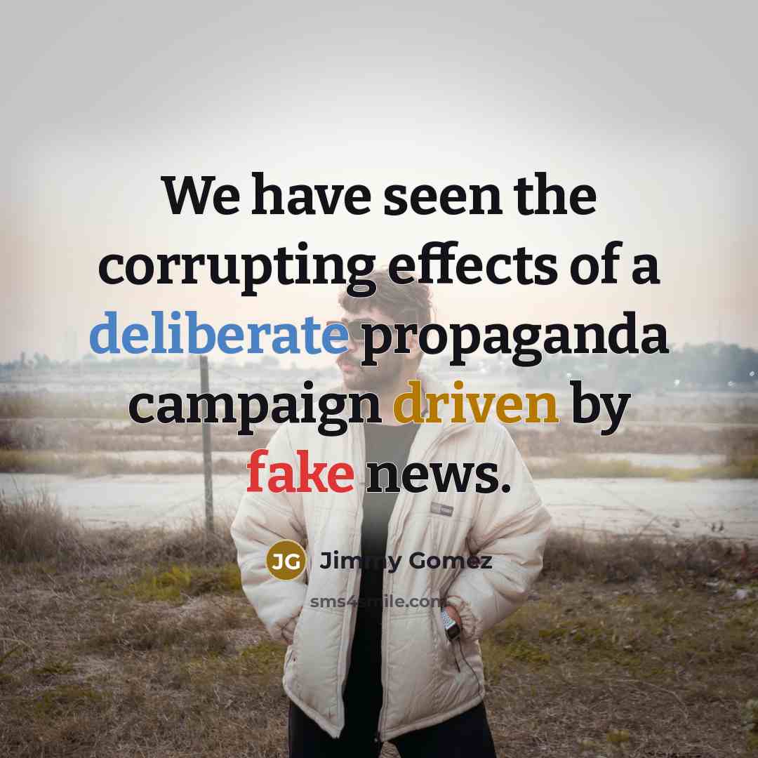 “We have seen the corrupting effects of a deliberate propaganda…” quote by Jimmy Gomez