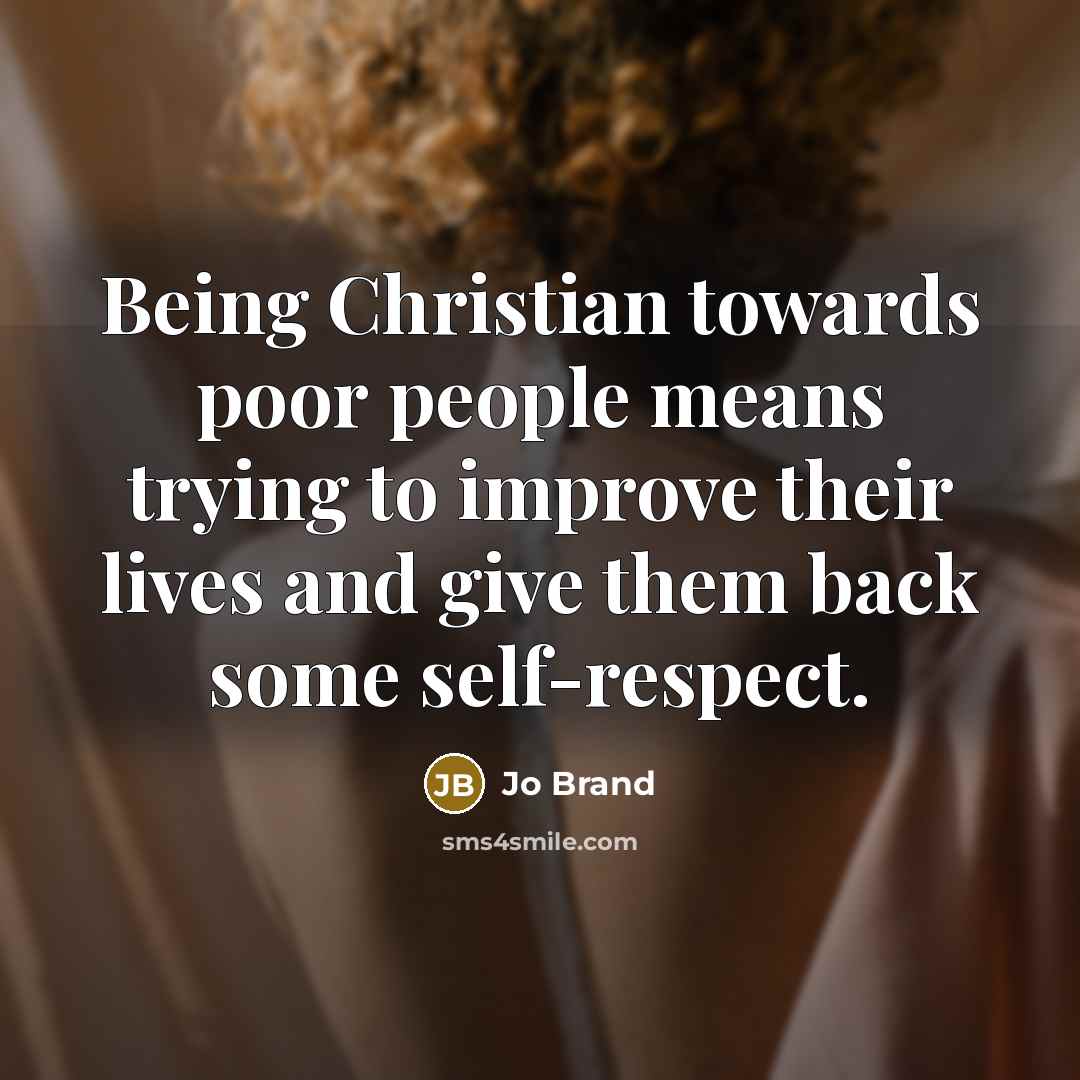 “Being Christian towards poor people means trying to improve their…” quote by Jo Brand