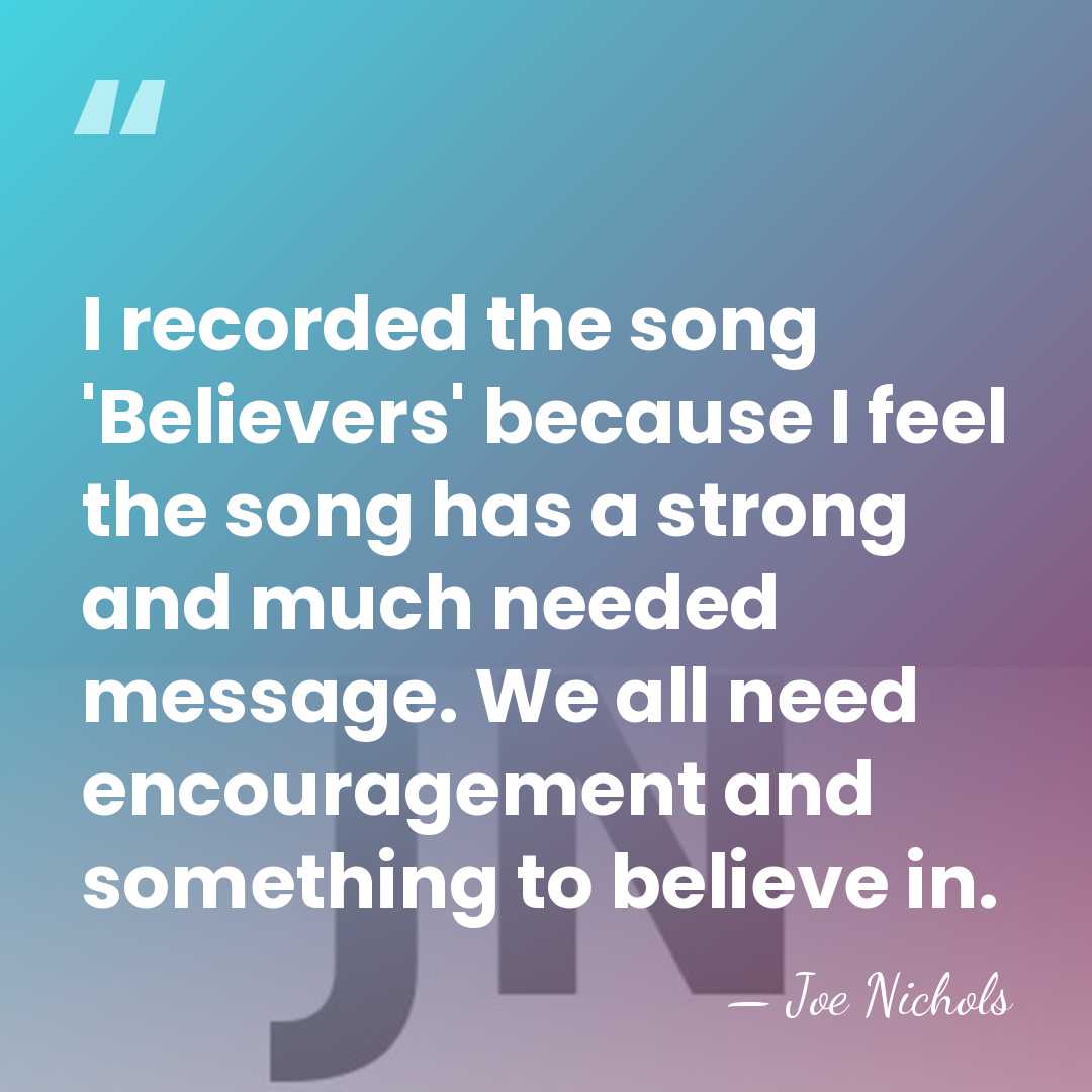 I recorded the song 'Believers' because I feel the song has a&hellip; - Joe Nichols