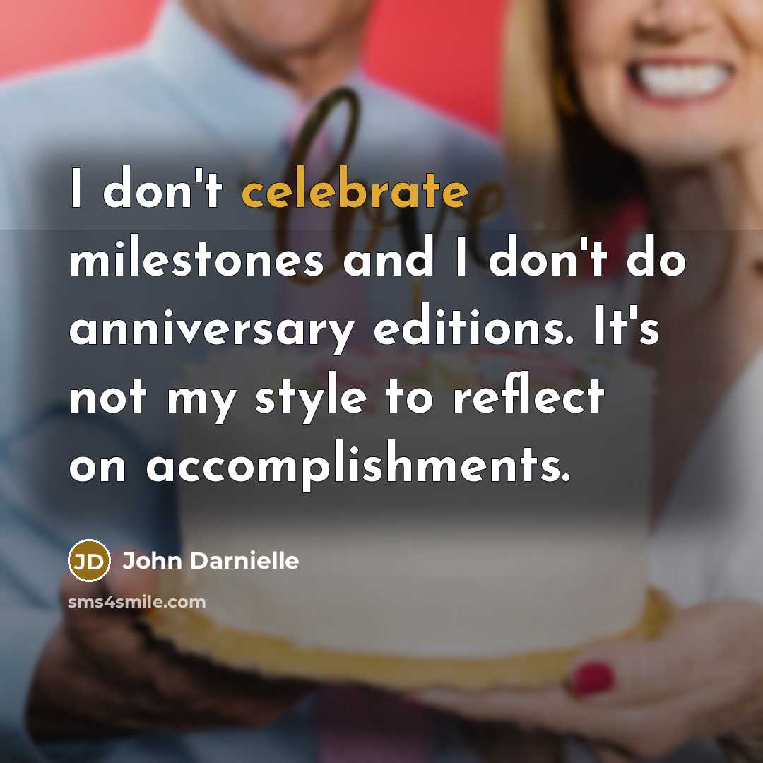 “I don't celebrate milestones and I don't do anniversary editions.…” quote by John Darnielle