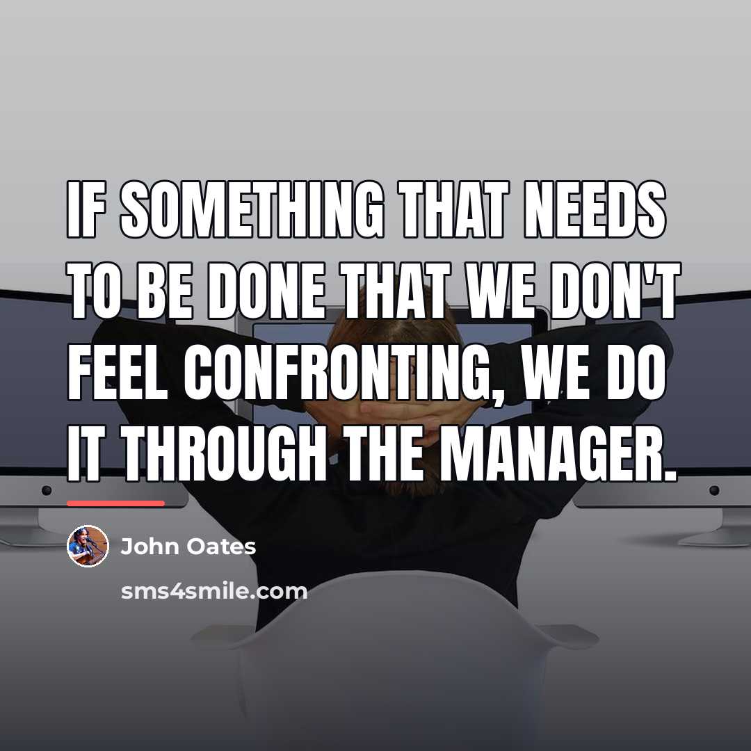 “If something that needs to be done that we don't…” quote by John Oates